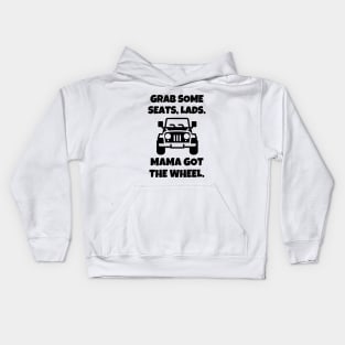 Mama got the wheel. Kids Hoodie